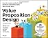 Value Proposition Design: How to Create Products and Services Customers Want (Strategyzer)