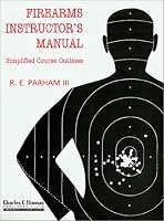 Firearms Instructor's Manual: Simplified Course Outlines