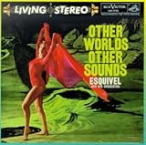 Other Worlds Other Sounds / Four Corners of the World von Esquivel