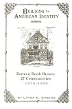 Building An American Identity : Pattern Book Homes And  Communities, 1870-1900