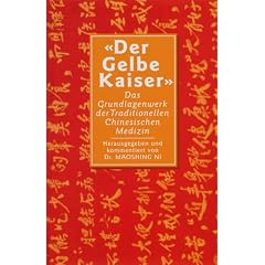 Der gelbe Kaiser. Das Grundlagenwerk der chinesischen Medizin