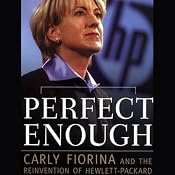 Perfect Enough: Carly Fiorina and the Reinvention of Hewlett-Packard | [George Anders]