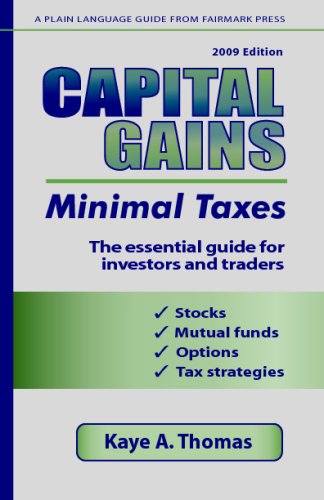 Capital Gains, Minimal Taxes 2009: The Essential Guide For Investors And Traders