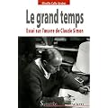 Le grand temps : Essai sur l'oeuvre de Claude Simon