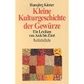 Kleine Kulturgeschichte der Gew�rze