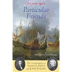 Particular Friends: The Correspondence of Samuel Pepys and John Evelyn (First Person Singular) (First Person Singular) book cover