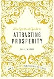 Spiritual Guides - Spiritual Growth - Chakra Healing 5 The Spiritual Guide to Attracting Prosperity: How to Manifest the Prosperity You Deserve