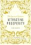 The Spiritual Guide to Attracting Prosperity: How to Manifest the Prosperity You Deserve