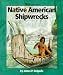 Books : Native American Shipwrecks (Watts Library: Shipwrecks)