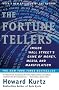 The Fortune Tellers: Inside Wall Street's Game of Money, Media and Manipulation The Fortune Tellers: Inside Wall Street's Game of Money, Media and Manipulation