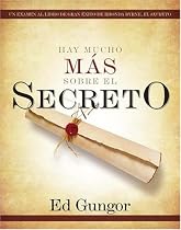 Hay mucho mas sobre El secreto: Un examen al libro de gran exito de Rhonda Byrne, El secreto (Spanish Edition)