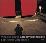 Cosi Nevyslovitelneho/Something Unspeakable