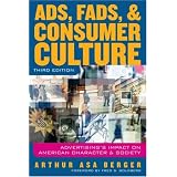 Ads, Fads, and Consumer Culture: Advertising's Impact on American Character and Society
