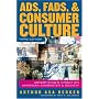 Ads, Fads, and Consumer Culture: Advertising's Impact on American Character and Society