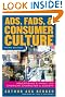 Ads, Fads, and Consumer Culture: Advertising's Impact on American Character and Society