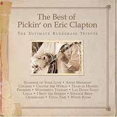 Best of Pickin on Eric Clapton Ultimate Bluegrass by Pickin' on Eric Clapton (Audio CD - 2007)