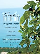 Under the Fig Tree: Messianic Thought Through the Hebrew Calendar.