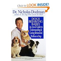 Dogs Behaving Badly: An A-Z Guide to Understanding and Curing Behavorial Problems in Dogs