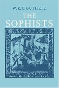 The Sophists (A History of Greek Philosophy, Vol. 3, Part 1)