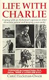 Life With Charlie: Coping With an Alzheimer`s Spouse or Other Dementia Patient and Keeping Your Sanity
