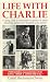 Life with Charlie: Coping with an Alzheimer's Spouse or Other Dementia Patient and Keeping Your Sanity