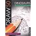 Draw 50 Dinosaurs and Other Prehistoric Animals (Draw 50)