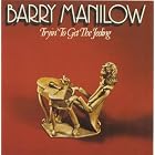 Tryin' to Get the Feeling by Barry Manilow