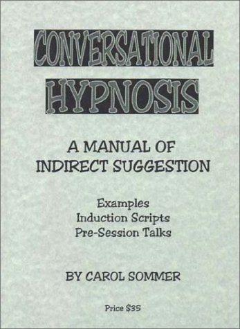 Conversational Hypnosis: A Manual of Indirect Suggestion