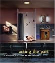 Acting the Part: Photography As Theatre