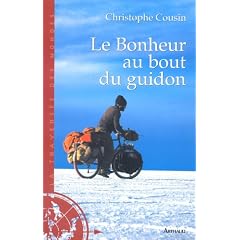 Le Bonheur au bout du guidon : 30000 kms et 833 jours d'aventures autour de la terre