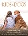 Book Kids & Dogs: Teaching Them to Live, Play, and Learn Together