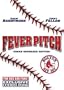 Fever Pitch (Boston Red Sox Curse Reversed Edition)