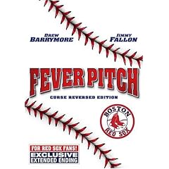 Fever Pitch (Boston Red Sox Curse Reversed Edition)