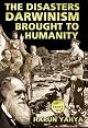 Disasters Darwinism Brought to Humanity