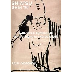 Shiatsu / Shin Tai. Evolution & Synthese in der traditionellen K�rperarbeit