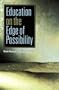 Education on the Edge of Possibility