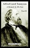 Alfred Lord Tennyson: A Memoir by His Son (Part Two)