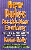 New Rules for the New Economy : 10 Ways the Network Economy is Changing Everything