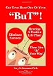 Get Your Head Out of Your "BuT"!