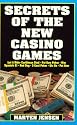 Secrets of the New Casino Games: Let it Ride, Caribbean Stud, Pai Gow Poker, War, Spanish 21, Red Dog, 3 Card Poker, Sic Bo, Pai Gow