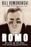 Romo: My Life on the Edge--Living Dreams and Slaying Dragons