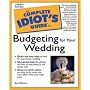 Complete Idiot's Guide To Budgeting For Your Wedding