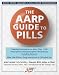 The AARP Guide to Pills: Essential Information on More Than 1,200 Prescription & Nonprescription Medications, Including Generics (AARP Guide to Pills)