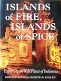 Islands of Fire, Islands of Spice: Exploring the Wild Places of Indonesia