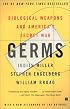 Germs: Biological Weapons and America's Secret War