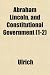 Abraham Lincoln, and Constitutional Government (1-2)