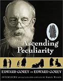 Ascending Peculiarity: Edward Gorey on Edward Gorey