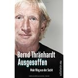 Ausgesoffen: Mein Weg aus der Suchtvon "Bernd Thr�nhardt"