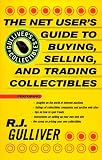 The Net User's Guide to Buying, Selling, and Trading Collectibles (Gulliver's Collectibles)
