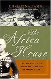 The Africa House: The True Story of an English Gentleman and His African Dream (P.S.)